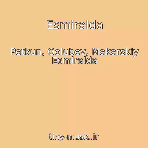 کاور آهنگ Esmiralda از Petkun, Golubev, Makarskiy Esmiralda