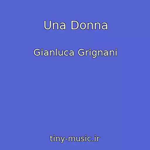 کاور آهنگ Una Donna از Gianluca Grignani