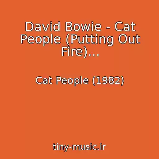 کاور آهنگ David Bowie - Cat People (Putting Out Fire)... از Cat People (1982)