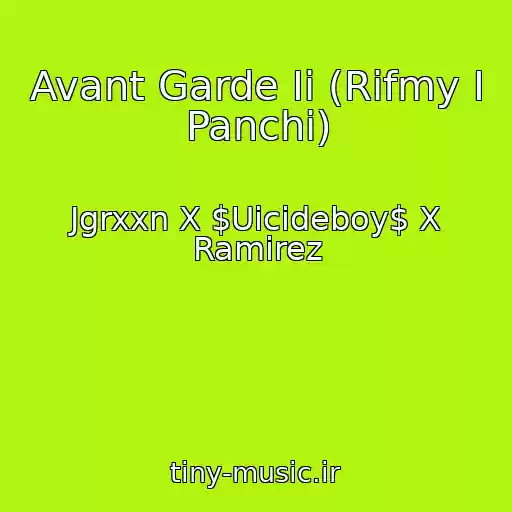 کاور آهنگ Avant Garde Ii (Rifmy I Panchi) از Jgrxxn X $Uicideboy$ X Ramirez