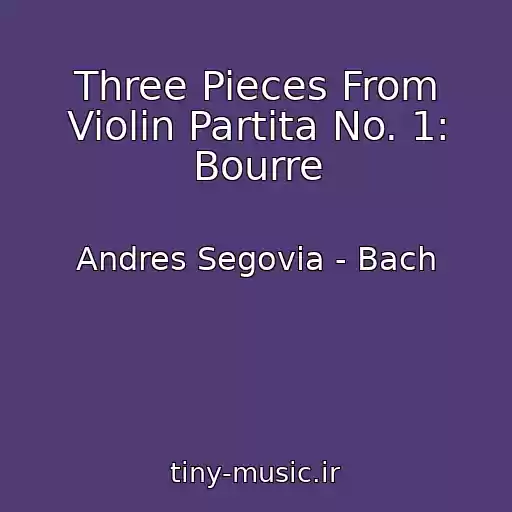 کاور آهنگ Three Pieces From Violin Partita No. 1: Bourre از Andres Segovia - Bach
