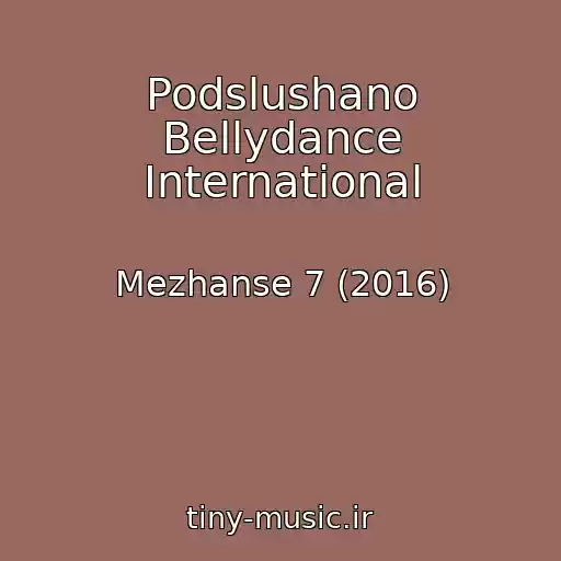 کاور آهنگ Podslushano Bellydance International از Mezhanse 7 (2016)