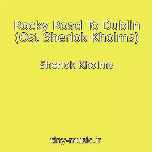 کاور آهنگ Rocky Road To Dublin (Ost Sherlok Kholms) از Sherlok Kholms