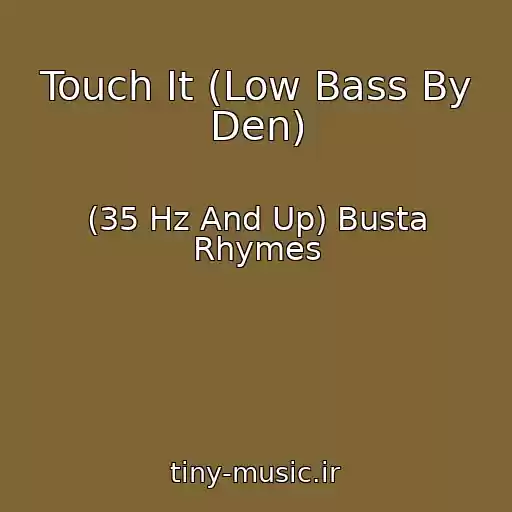 کاور آهنگ Touch It (Low Bass By Den) از (35 Hz And Up) Busta Rhymes