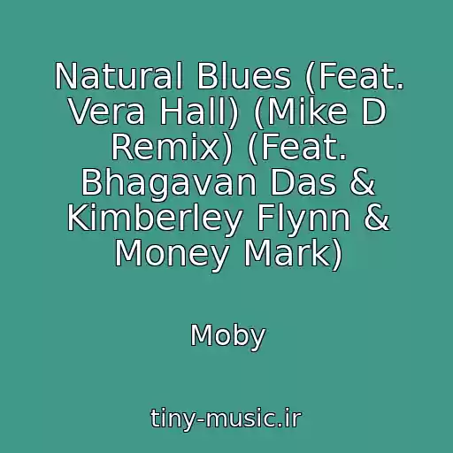 کاور آهنگ Natural Blues (Feat. Vera Hall) (Mike D Remix) (Feat. Bhagavan Das & Kimberley Flynn & Money Mark) از Moby