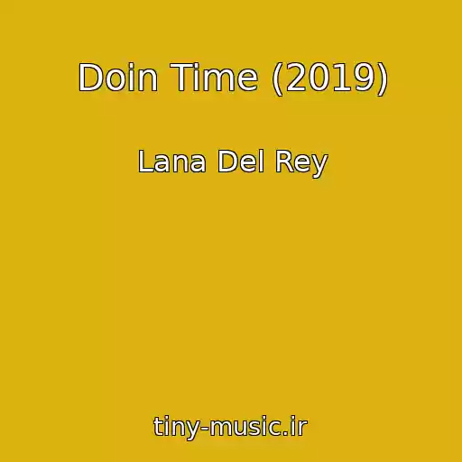 کاور آهنگ Doin Time (2019) از Lana Del Rey