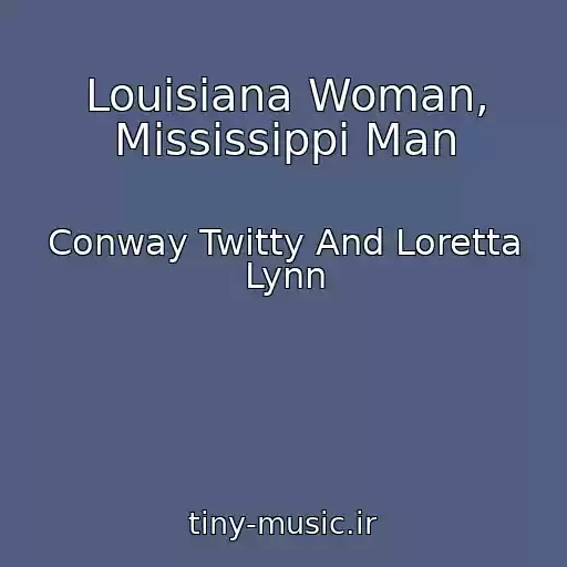 کاور آهنگ Louisiana Woman, Mississippi Man از Conway Twitty And Loretta Lynn