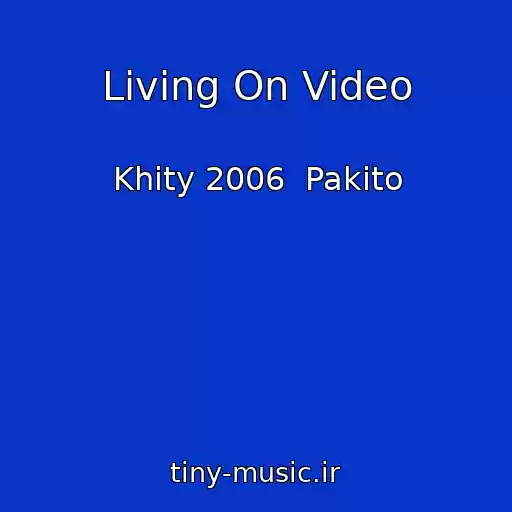 کاور آهنگ Living On Video از Khity 2006  Pakito