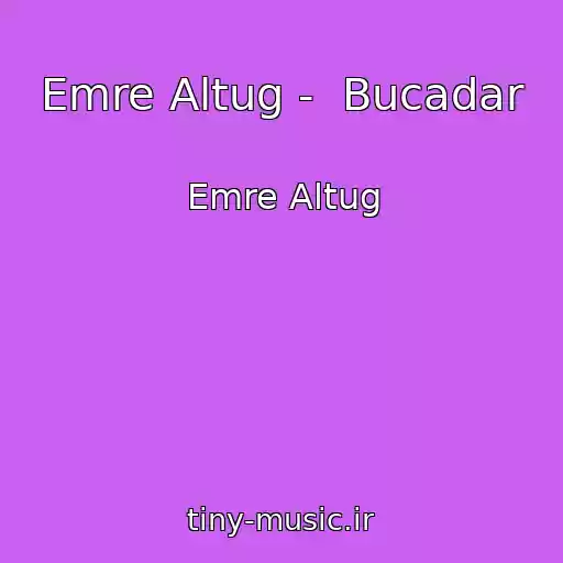 کاور آهنگ Emre Altug -  Bucadar از Emre Altug