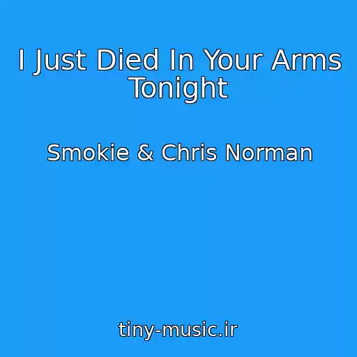 کاور آهنگ I Just Died In Your Arms Tonight از Smokie & Chris Norman