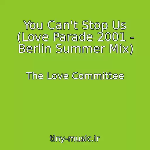 کاور آهنگ You Can't Stop Us (Love Parade 2001 - Berlin Summer Mix) از The Love Committee