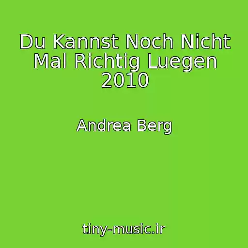 کاور آهنگ Du Kannst Noch Nicht Mal Richtig Luegen 2010 از Andrea Berg