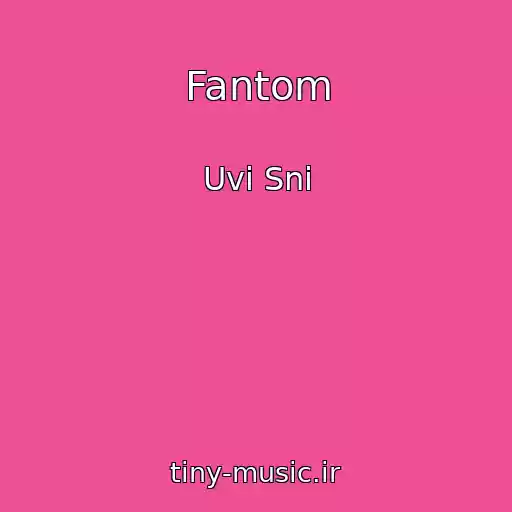 کاور آهنگ Fantom از Uvi Sni