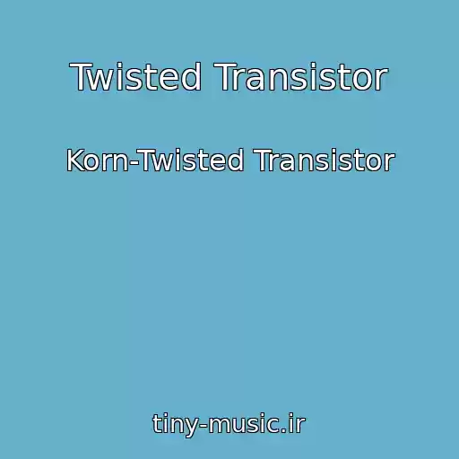 کاور آهنگ Twisted Transistor از Korn-Twisted Transistor