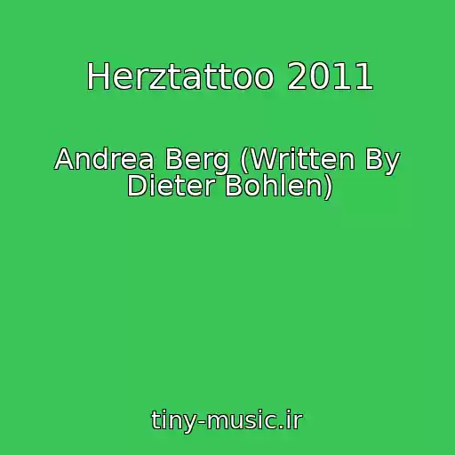 کاور آهنگ Herztattoo 2011 از Andrea Berg (Written By Dieter Bohlen)