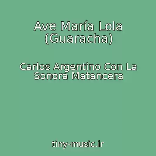 کاور آهنگ Ave María Lola (Guaracha) از Carlos Argentino Con La Sonora Matancera