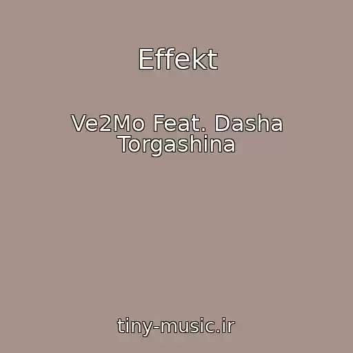 کاور آهنگ Effekt از Ve2Mo Feat. Dasha Torgashina