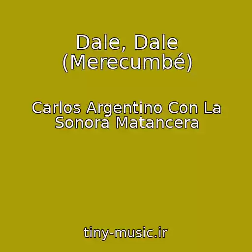 کاور آهنگ Dale, Dale (Merecumbé) از Carlos Argentino Con La Sonora Matancera