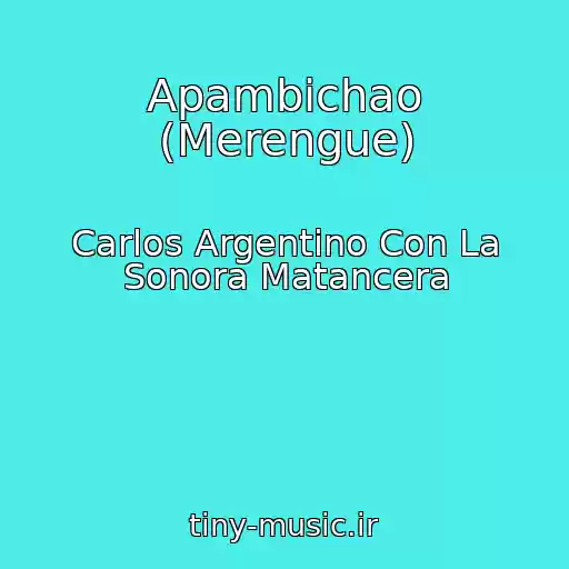 کاور آهنگ Apambichao (Merengue) از Carlos Argentino Con La Sonora Matancera