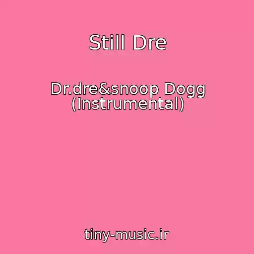 کاور آهنگ Still Dre از Dr.dre&snoop Dogg (Instrumental)