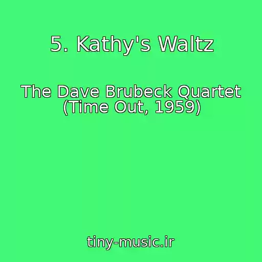 کاور آهنگ 5. Kathy's Waltz از The Dave Brubeck Quartet (Time Out, 1959)