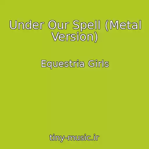 کاور آهنگ Under Our Spell (Metal Version) از Equestria Girls