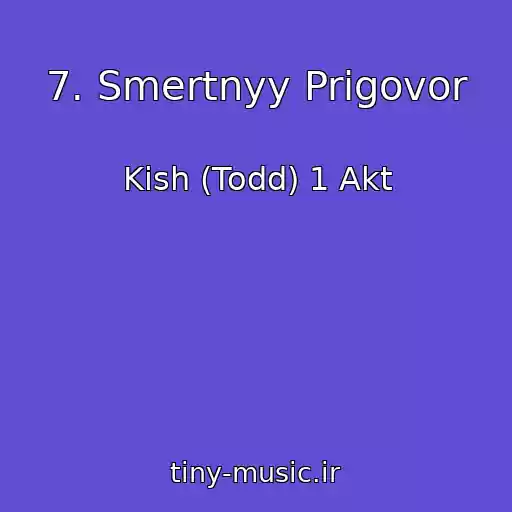 کاور آهنگ 7. Smertnyy Prigovor از Kish (Todd) 1 Akt