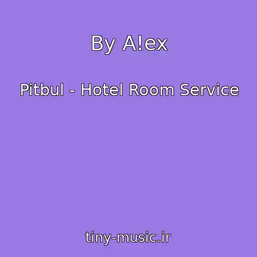 کاور آهنگ By A!ex از Pitbul - Hotel Room Service
