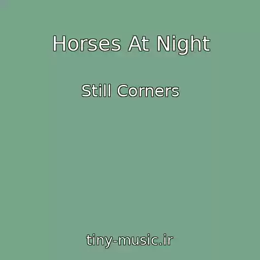 کاور آهنگ Horses At Night از Still Corners