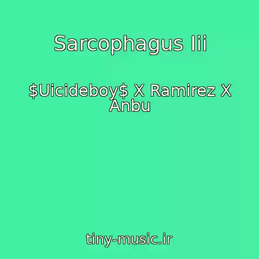 کاور آهنگ Sarcophagus Iii از $Uicideboy$ X Ramirez X Anbu