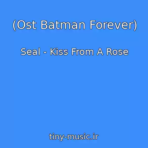 کاور آهنگ (Ost Batman Forever) از Seal - Kiss From A Rose