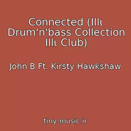 کاور آهنگ Connected (Ιllι Drum'n'bass Collection Ιllι Club) از John B Ft. Kirsty Hawkshaw
