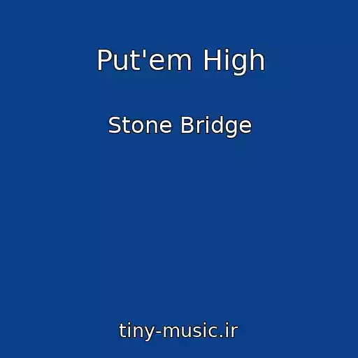 کاور آهنگ Put'em High از Stone Bridge