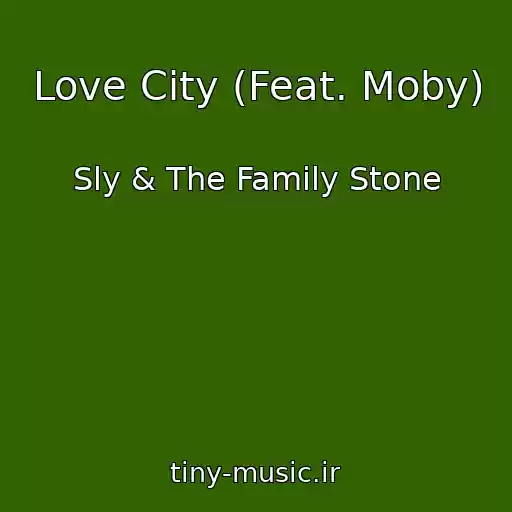 کاور آهنگ Love City (Feat. Moby) از Sly & The Family Stone