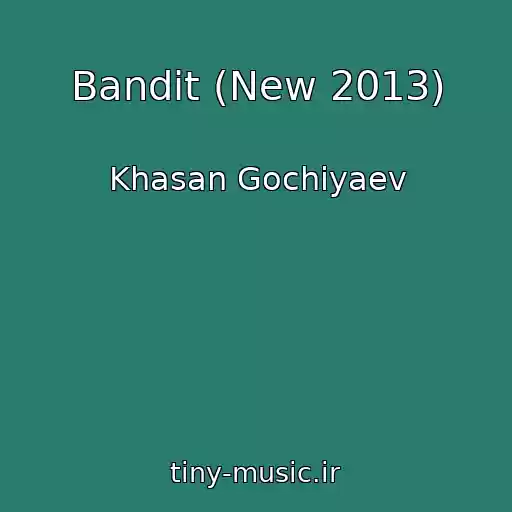 کاور آهنگ Bandit (New 2013) از Khasan Gochiyaev