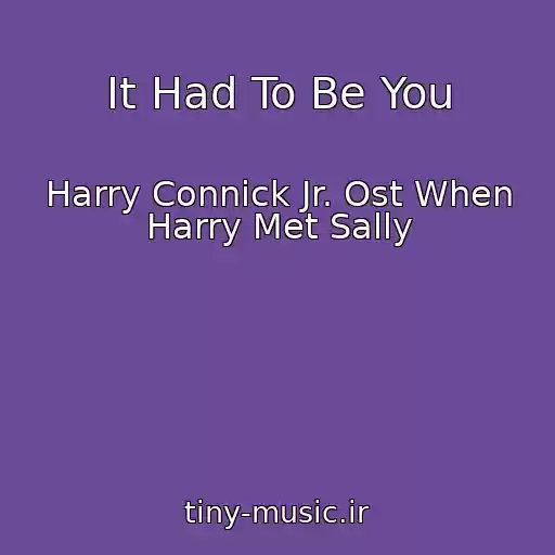 کاور آهنگ It Had To Be You از Harry Connick Jr. Ost When Harry Met Sally