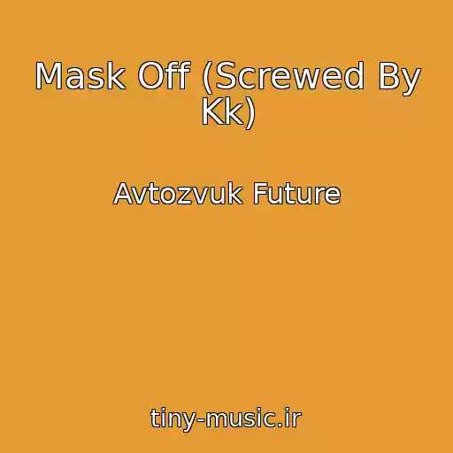 کاور آهنگ Mask Off (Screwed By Kk) از Avtozvuk Future