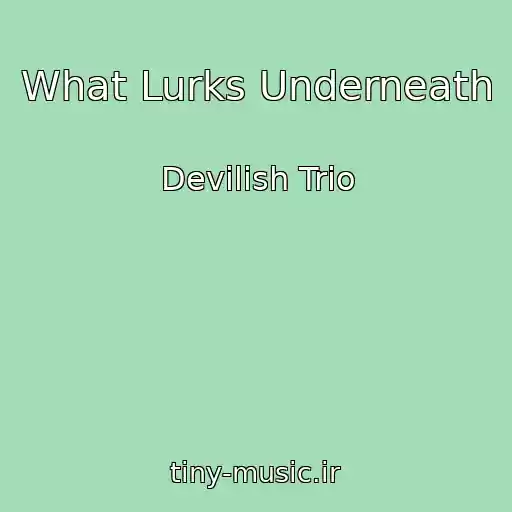 کاور آهنگ What Lurks Underneath از Devilish Trio