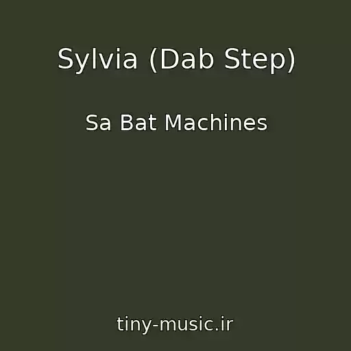 کاور آهنگ Sylvia (Dab Step) از Sa Bat Machines
