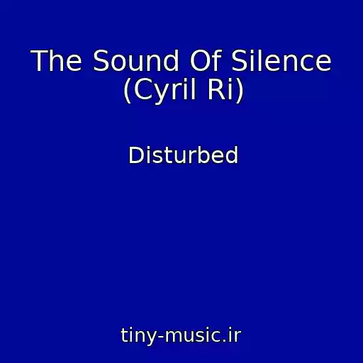 کاور آهنگ The Sound Of Silence (Cyril Ri) از Disturbed