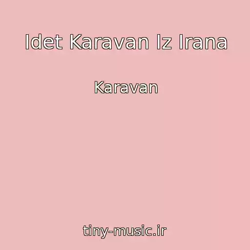 کاور آهنگ Idet Karavan Iz Irana از Karavan