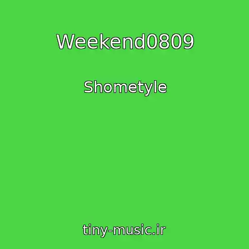 کاور آهنگ Weekend0809 از Shometyle