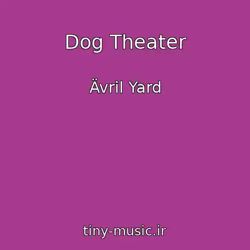 کاور آهنگ Dog Theater از Ävril Yard