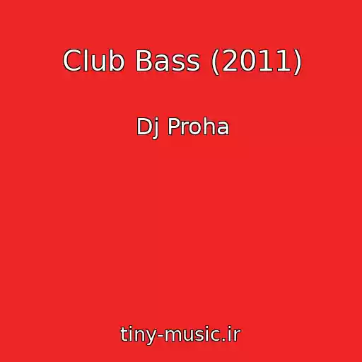 کاور آهنگ Club Bass (2011) از Dj Proha