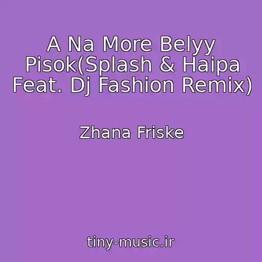 کاور آهنگ A Na More Belyy Pisok(Splash & Haipa Feat. Dj Fashion Remix) از Zhana Friske