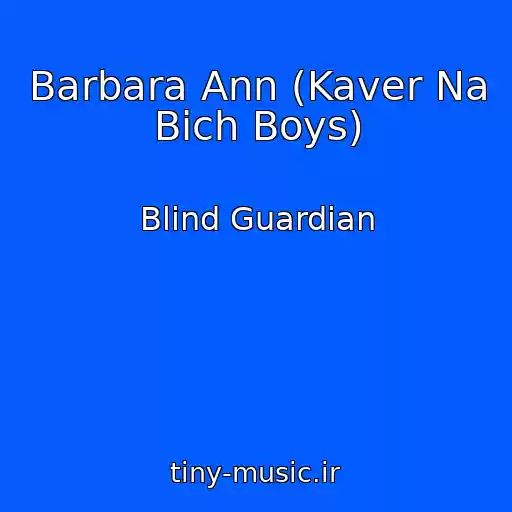 کاور آهنگ Barbara Ann (Kaver Na Bich Boys) از Blind Guardian