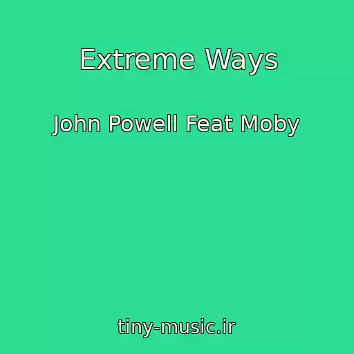 کاور آهنگ Extreme Ways از John Powell Feat Moby