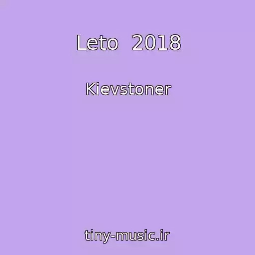 کاور آهنگ Leto  2018 از Kievstoner