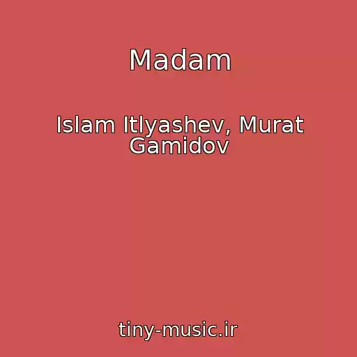 کاور آهنگ Madam از Islam Itlyashev, Murat Gamidov