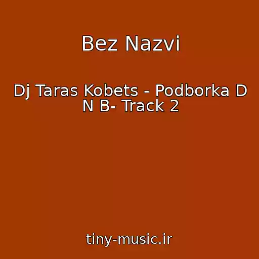 کاور آهنگ Bez Nazvi از Dj Taras Kobets - Podborka D N B- Track 2